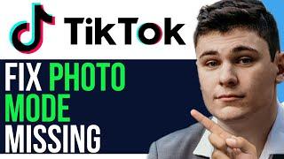 HOW TO FIX PHOTO MODE MISSING ON TIKTOK 2023! (BEST WAY) 2025