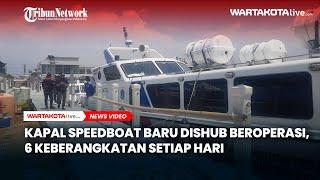 Kapal Speedboat Baru Dishub Beroperasi, 6 Keberangkatan Setiap Hari ke Pulau Seribu