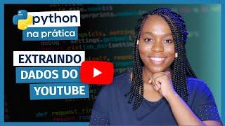 Consumindo dados da API do YOUTUBE com Python | Python na Prática #11