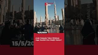 Anak Malaysia Tabur Khidmat Jaga Raudah Dan Masjid Nabawi