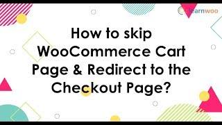How to skip WooCommerce Cart page and Redirect to the Checkout page?