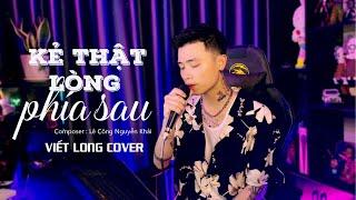 Kẻ Thật Lòng Phía Sau - Nam Birthday | Viết Long Cover | Nhạc Hot Tiktok