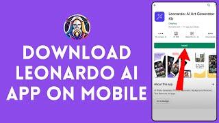 How to Download Leonardo AI App Account (2024) | Install Leonardo AI App Account