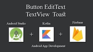 Kotlin Android Tutorial  Button EditText TextView Toast Android Studio