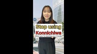 Stop using Konnichiwa when you're meeting your friends! #Shorts