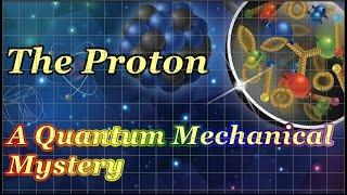 The Proton: A Quantum Mechanical Mystery