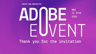 Create Now Manchester 2024 - First Time Attendee Experience!  | Adobe Event Highlights | Firefly