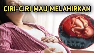 CIRI-CIRI IBU HAMIL MAU MELAHIRKAN SEBENTAR LAGI