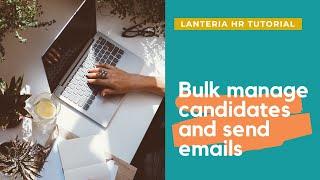 Bulk Manage Candidates And Send Emails | Lanteria HR Tutorial