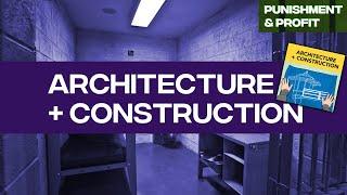 Punishment & Profit: Architecture & Construction