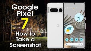 How to Take a Screenshot on Google Pixel 7 and Pixel 7 Pro