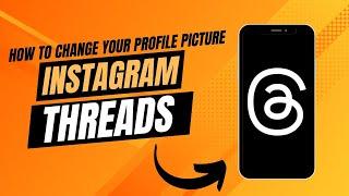 How To Change Your Profile Picture On Instagram Threads.