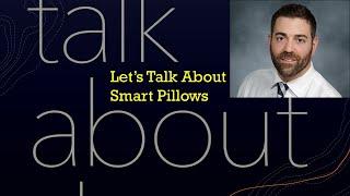 Let's Talk About Smart Pillows