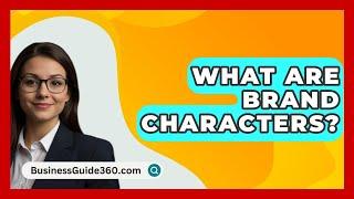 What Are Brand Characters? - BusinessGuide360.com