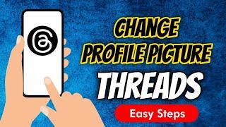 How To Change Profile Picture In Threads, an Instagram App