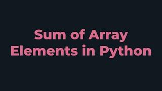 Sum of Array Elements | Python Program