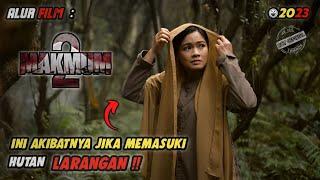 Alur Film || MAKMUM 2 (2021) Ini Akibatnya Jika Memasuki Hutan Larangan !!