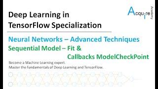 Deep Learning in TensorFlow #3 L8 - Sequential Model - Fit Function and  Callbacks (ModelCheckPoint)