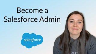 How to Become a Salesforce Admin | Practical Tips to breaking into the salesforce ecosystem