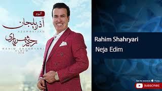 Rahim Shahryari - Neja Edim ( رحیم شهریاری - نئجه ائدیم )