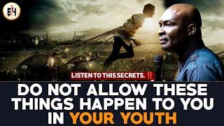 DO NOT ALLOW THESE THINGS HAPPEN TO YOU IN YOUR YOUTH || APOSTLE JOSHUA SELMAN