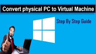 How to Convert a Physical PC into a Virtual Machine Step By Step Guide || Virtualization Tutorial