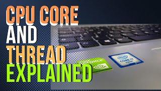 CPU Core and Thread Explained