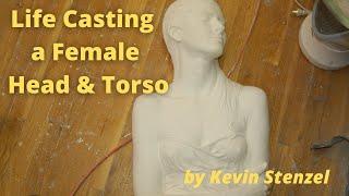 Life Casting Female Head and Upper Torso Lifecasting Molding & Casting Tutorial