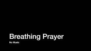 Breathing Prayer - No Music (Prayerful Pause)