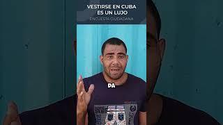 Vestirse en Cuba es un lujo. Encuesta ciudadana