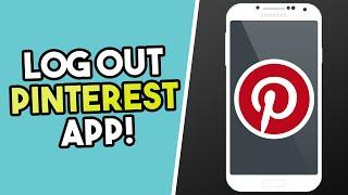 How To Log Out Pinterest App!