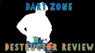 Dart Zone Destructor Review