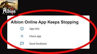 Fix Albion Online App Keeps Stopping | Albion Online App Crash Issue | Albion Online App |