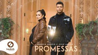 Daniela Araújo e Jessé Aguiar | Promessas [Clipe Oficial] | (Maverick City Music - Promises)