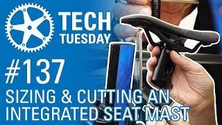 Sizing & Cutting an Integrated Seat Mast | Tech Tuesday #137