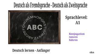 Deutsch A1 - Die Konjugation von tanzen und fahren - Lektion 45 - Deutsch lernen