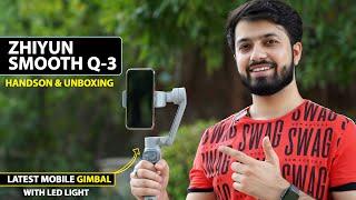 Latest Mobile Gimbal : Zhiyun Smooth Q-3 | Handson & Unboxing