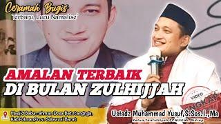 CERAMAH BUGIS LUCU NAMALISE' | USTADZ MUHAMMAD YUSUF,S.Sos.I.,MA | AMALAN TERBAIK DI BULAN ZULHIJJAH