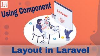 How To Use Components To Create Layouts In Laravel