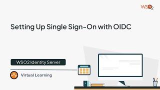 06 - Setting Up Single Sign-On with OIDC Using WSO2 Identity Server