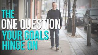 The One Question All Your Goals Hinge On | Jon Acuff