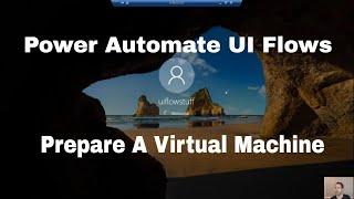 Power Automate UI Flows - Creating a Virtual Machine To Run UI Flows