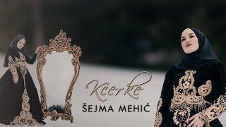 ®️Šejma Mehić - KĆERKE (Official video 2021)