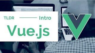 Introduction to Vue.JS | VueJS 101 | TLDR Vue.js