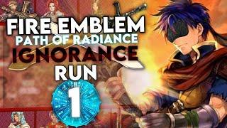 NO CHECKING ANYTHING: Let's Play Fire Emblem Path of Radiance Ignorance Run - Part 1