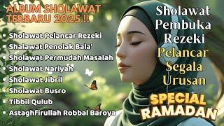 KUMPULAN SHOLAWAT VIRAL RAMADHAN TERBARU 2025 | SHOLAWAT JIBRIL PEMBUKA REJEKI, BUSYRO, NARIYAH