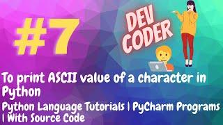 #7 | How to print ASCII value of a character in Python | Python Basic Tutorials  | With Source Code