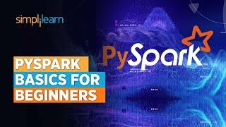 Basics Of Pyspark For Beginners | Beginners Guide To Pyspark | Pyspark Training | Simplilearn