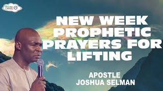 NEW WEEK PROPHETIC PRAYERS FOR LIFTING - APOSTLE JOSHUA SELMAN