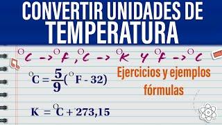 FORMULAS de conversión de TEMPERATURA. Celsius, Kelvin, Fahrenheit. EJERCICIOS